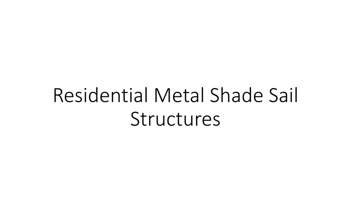 residential metal shade sail structures