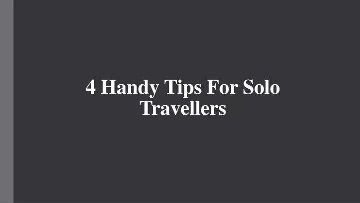 4 handy tips for solo travellers