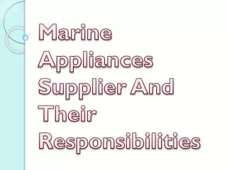Marine Appliances Supplier And Their Responsibilities