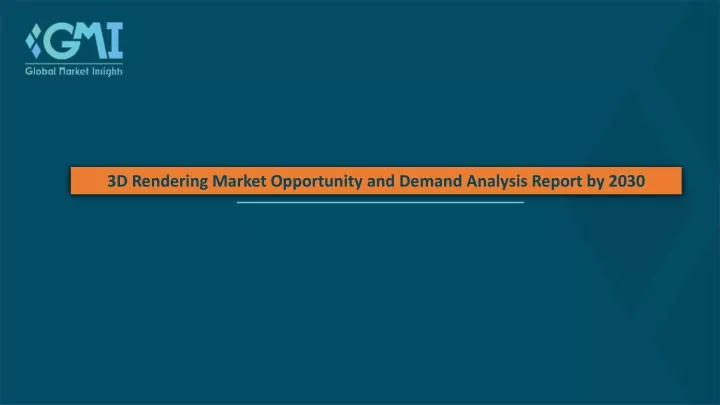 3d rendering market opportunity and demand
