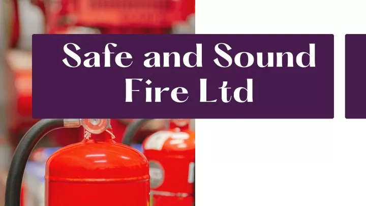 safe and sound fire ltd