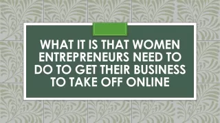 What It Is That Women Entrepreneurs Need to Do to Get Their Business to Take Off Online