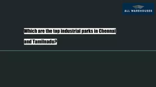 Which are the top industrial parks in Chennai  and Tamilnadu_