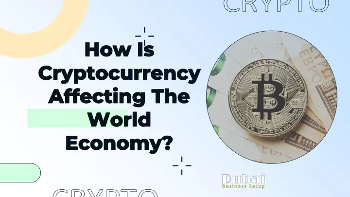 how is cryptocurrency affecting the world economy
