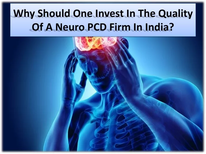 why should one invest in the quality of a neuro pcd firm in india