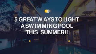 5 GREAT WAYS TO LIGHT_A SWIMMING POOL THIS_SUMMER!!
