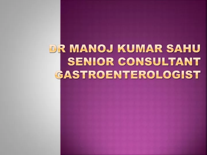 dr manoj kumar sahu senior consultant gastroenterologist