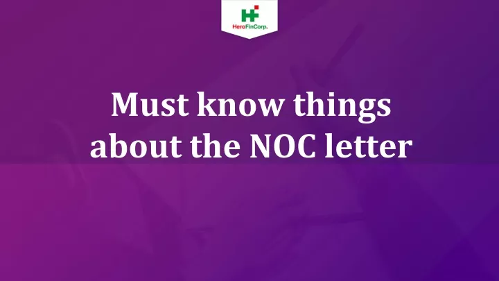 must know things about the noc letter