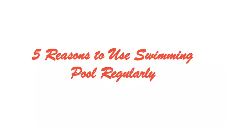 5 reasons to use swimming 5 reasons
