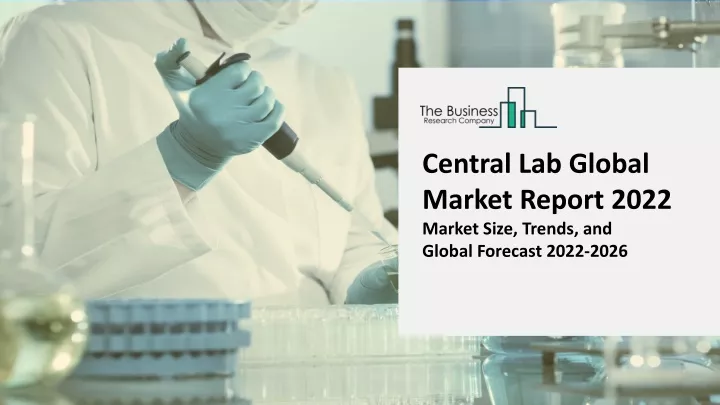 central lab global market report 2022 market size