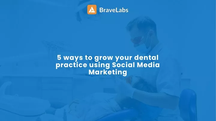 5 ways to grow your dental practice using social