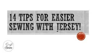 14 TIPS FOR EASIER SEWING WITH JERSEY!