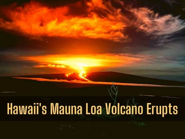 hawaii s mauna loa volcano erupts