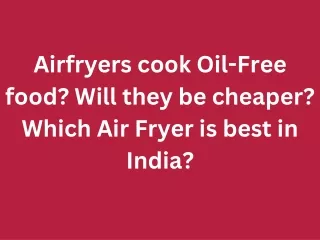 airfryers cook oil free food will they be cheaper