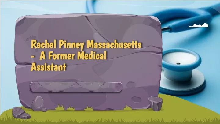 rachel pinney massachusetts a former medical assistant