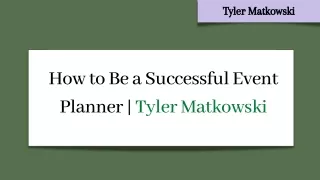 Tyler Matkowski Discusses How to Be a Successful Event Planner