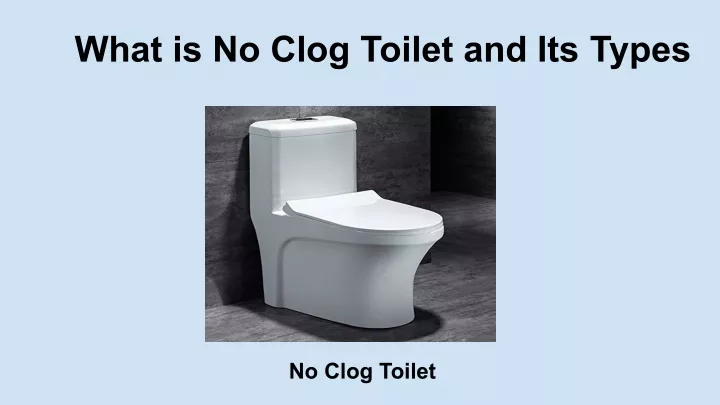 what is no clog toilet and its types