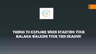 Things To Explore When Starting Your Malaga Walking Tour This Season!