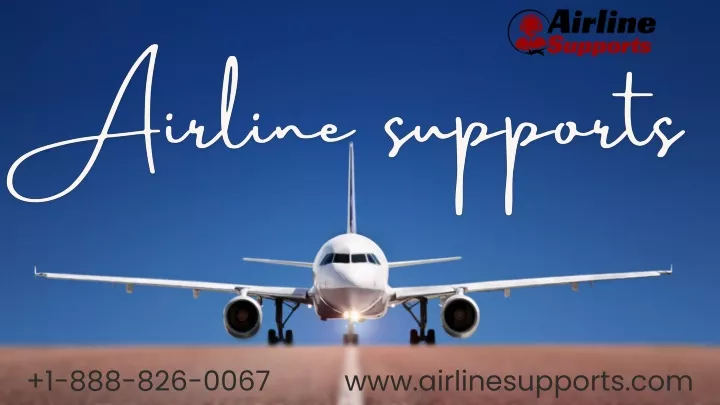 1 888 826 0067 www airlinesupports com