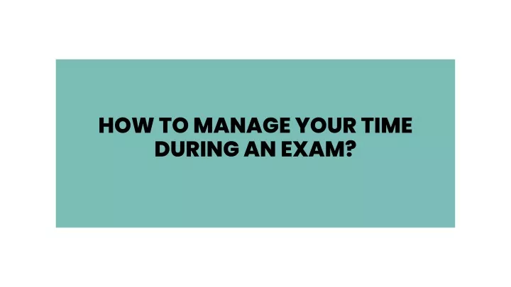how to manage your time during an exam
