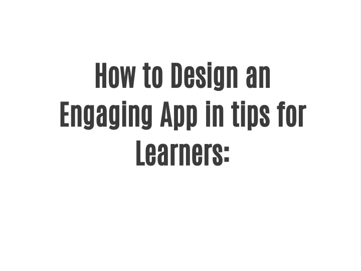 how to design an engaging app in tips for learners