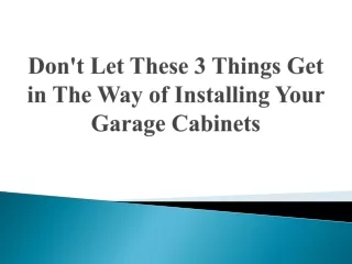 don t let these 3 things get in the way of installing your garage cabinets