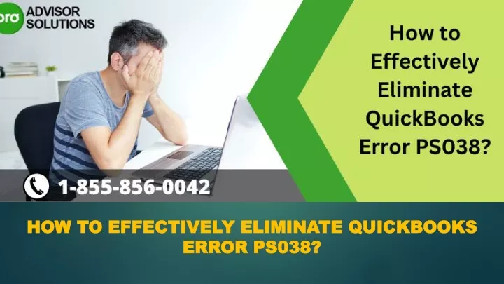 how to effectively eliminate quickbooks error ps038