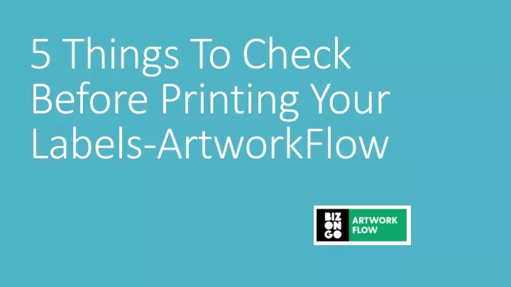 5 things to check before printing your labels artworkflow