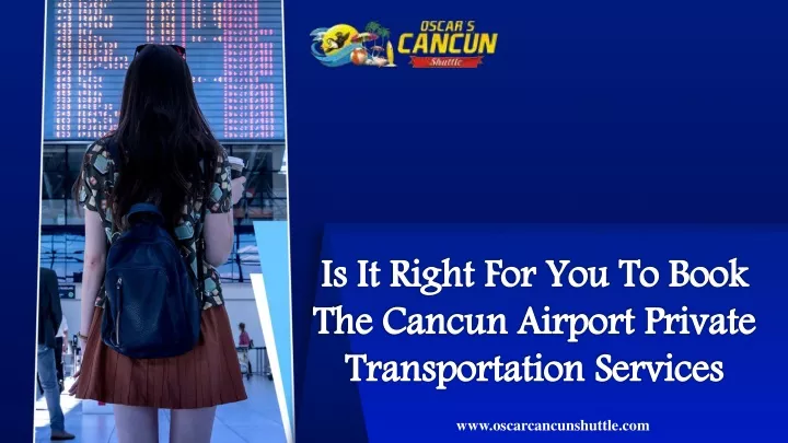 is it right for you to book the cancun airport