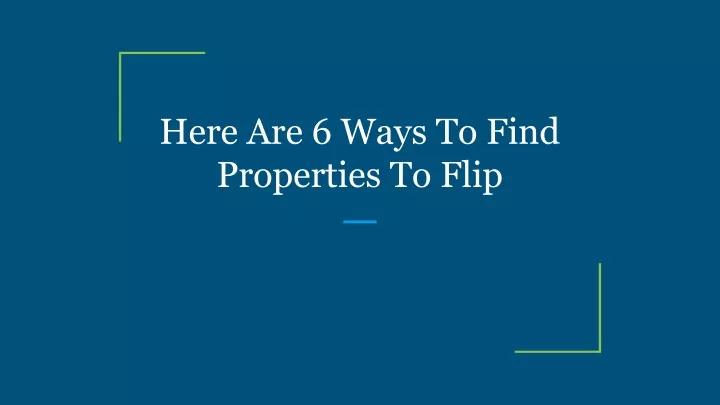 here are 6 ways to find properties to flip