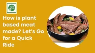 How is plant based meat made Let's Go for a Quick Ride