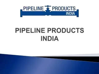 Best Manufacturer of Pipeline Products in India