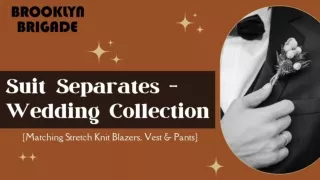 Place an Order for Men's Suit Separates from Brooklyn Brigade