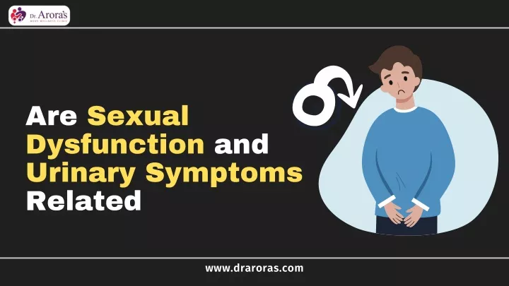 are sexual dysfunction and urinary symptoms