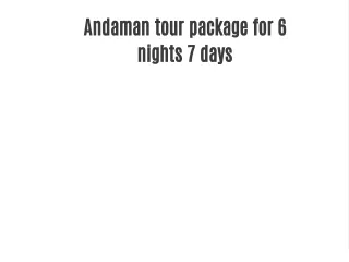 Best Andaman package for 6 Nights 7 Days