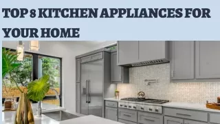 TOP 8 KITCHEN APPLIANCES FOR YOUR HOME