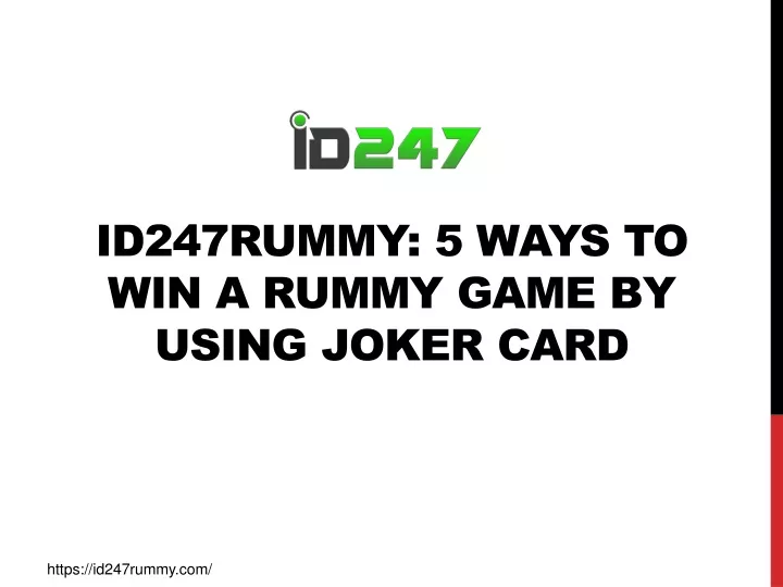 id247rummy 5 ways to win a rummy game by using joker card