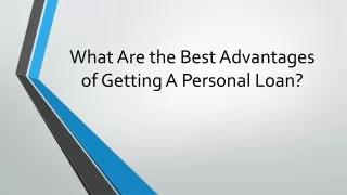 What Are the Best Advantages of Getting A Personal Loan?