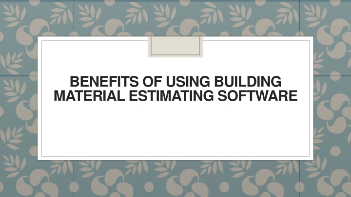 benefits of using building material estimating