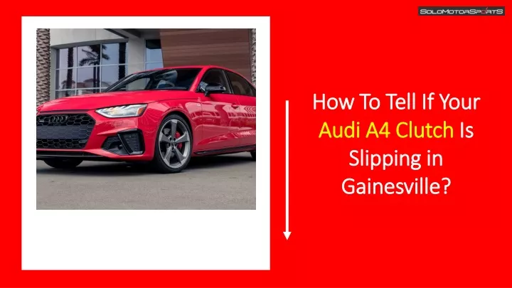 how to tell if your audi a4 clutch is slipping