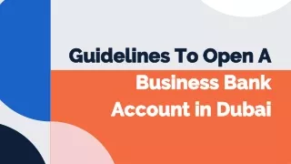 Guidelines To Open A Business Bank Account in Dubai |  971 589 500 125