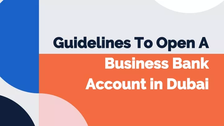 guidelines to open a business bank account in dubai