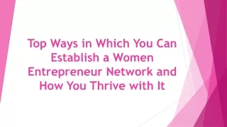 Top Ways in Which You Can Establish a Women Entrepreneur Network and How You Thrive with It