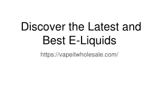 Discover the Latest and Best E-Liquids