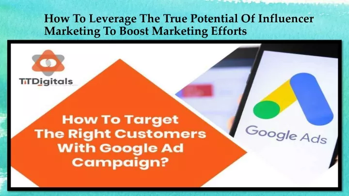 how to leverage the true potential of influencer marketing to boost marketing efforts