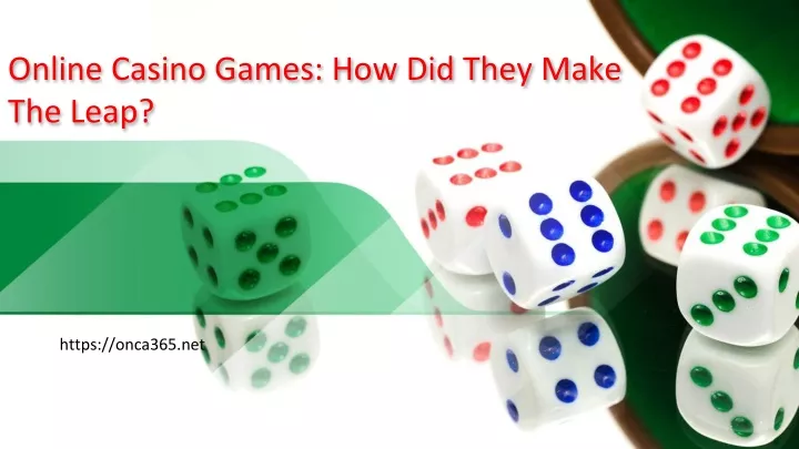 online casino games how did they make the leap