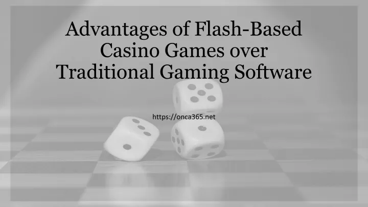 advantages of flash based casino games over traditional gaming software