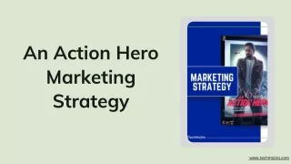 an action hero marketing strategy