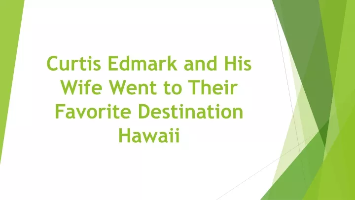 curtis edmark and his wife went to their favorite destination hawaii