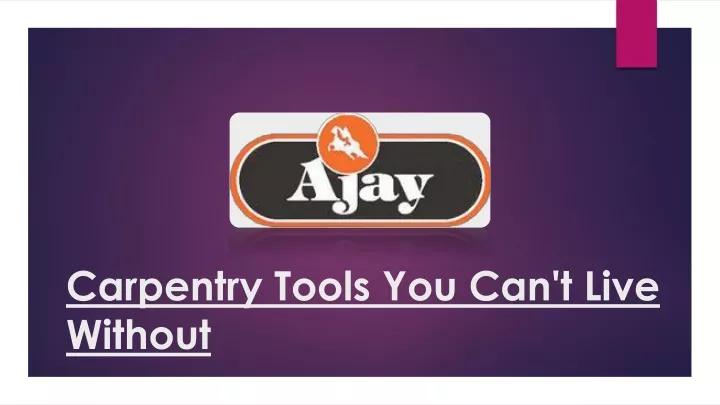 carpentry tools you can t live without